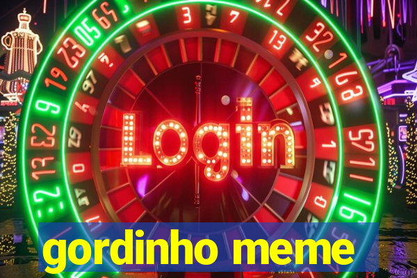 gordinho meme